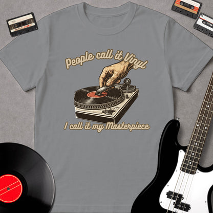 People Call It Vinyl, I Call It My Masterpiece