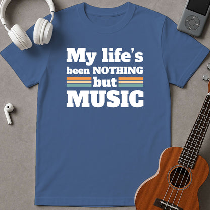 My Life's Been Nothing But Music