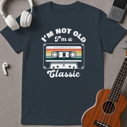 I'm Not Old I'm A Classic