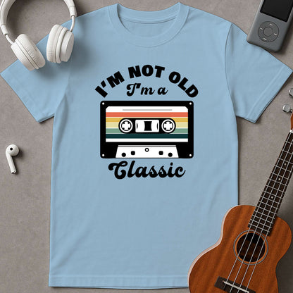 I'm Not Old I'm A Classic