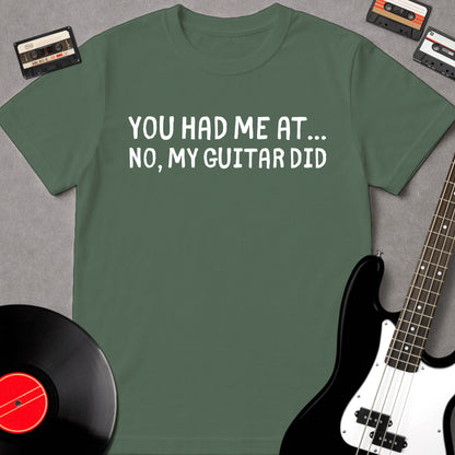 You Had Me At... No, My Guitar Did