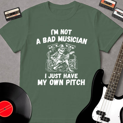 I'm Not A Bad Musician. I Just Have My Own Pitch