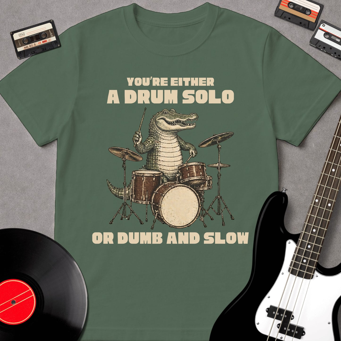 You're Either A Drum Solo Or Dumb And Slow