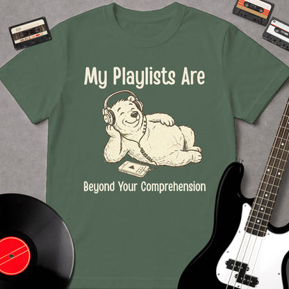 My Playlists Are Beyond Your Comprehension