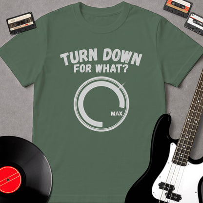Turn Down For What?