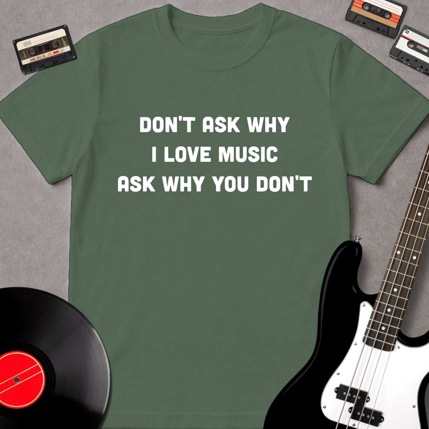 Don't Ask Why I Love Music