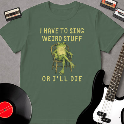 I Have To Sing Weird Stuff