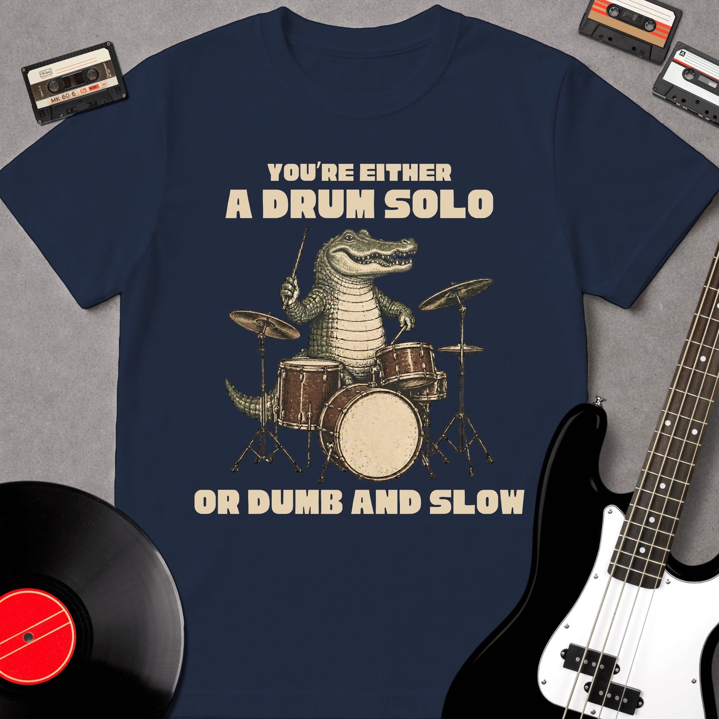 You're Either A Drum Solo Or Dumb And Slow
