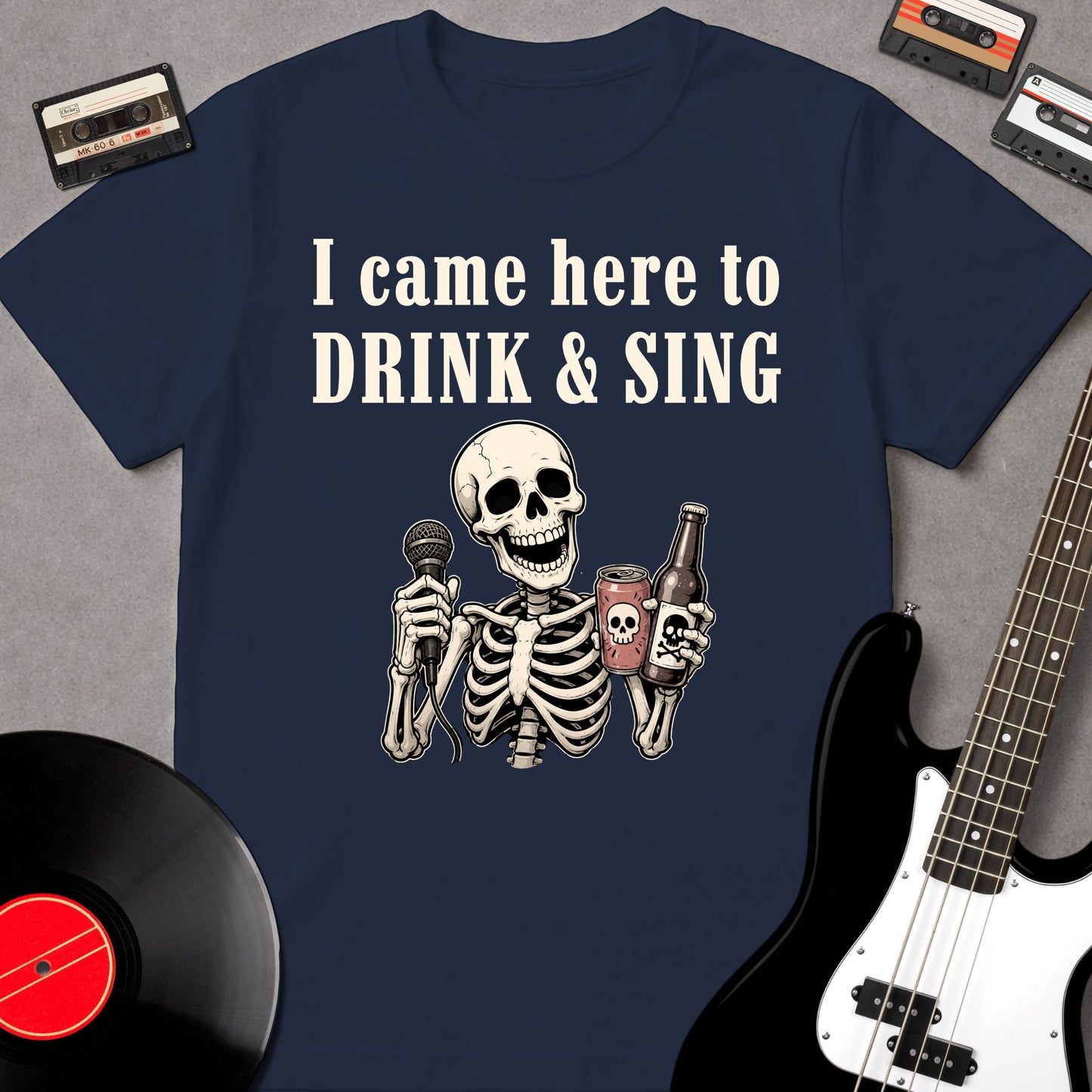 I Came Here To Drink & Sing