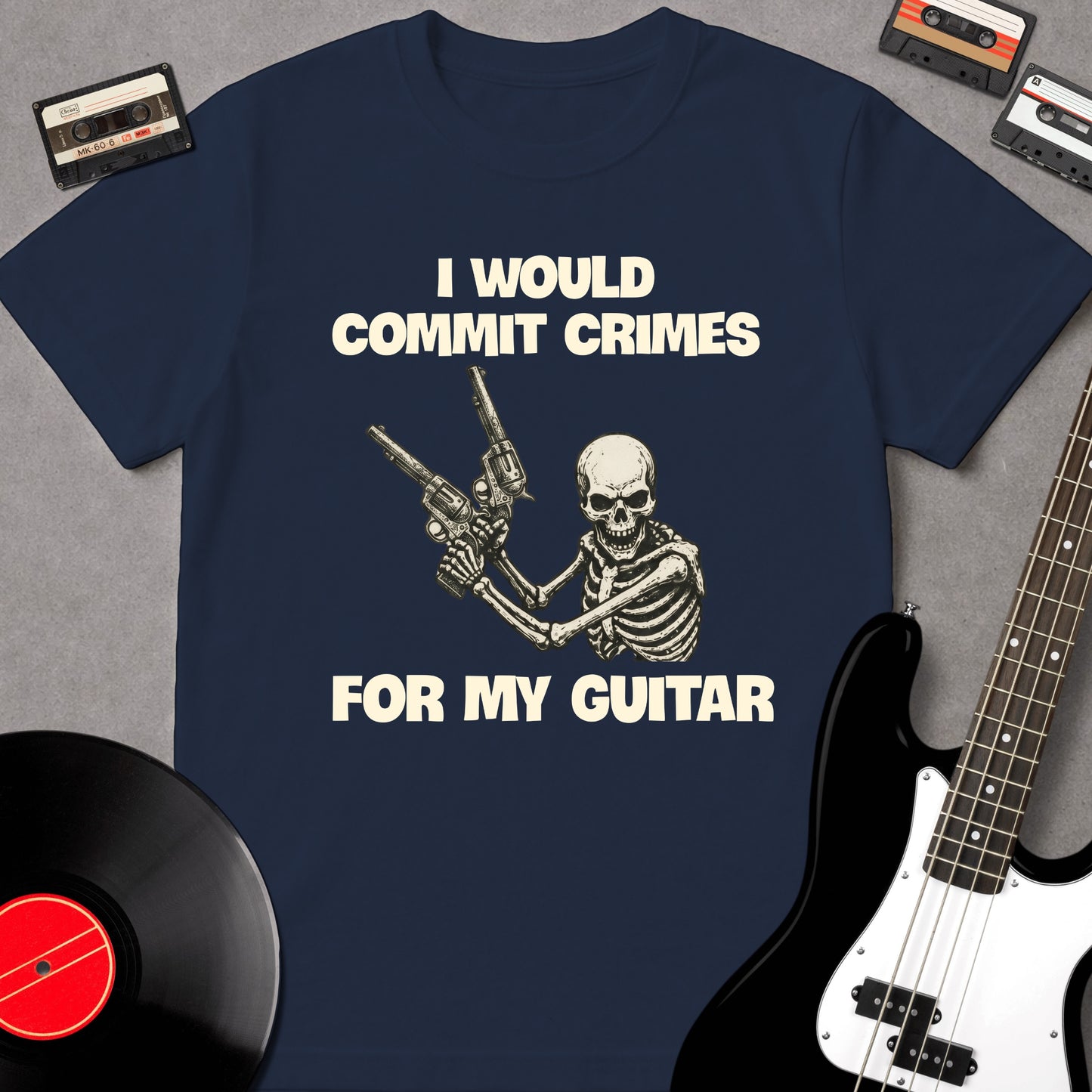I Would Commit Crimes For My Guitar