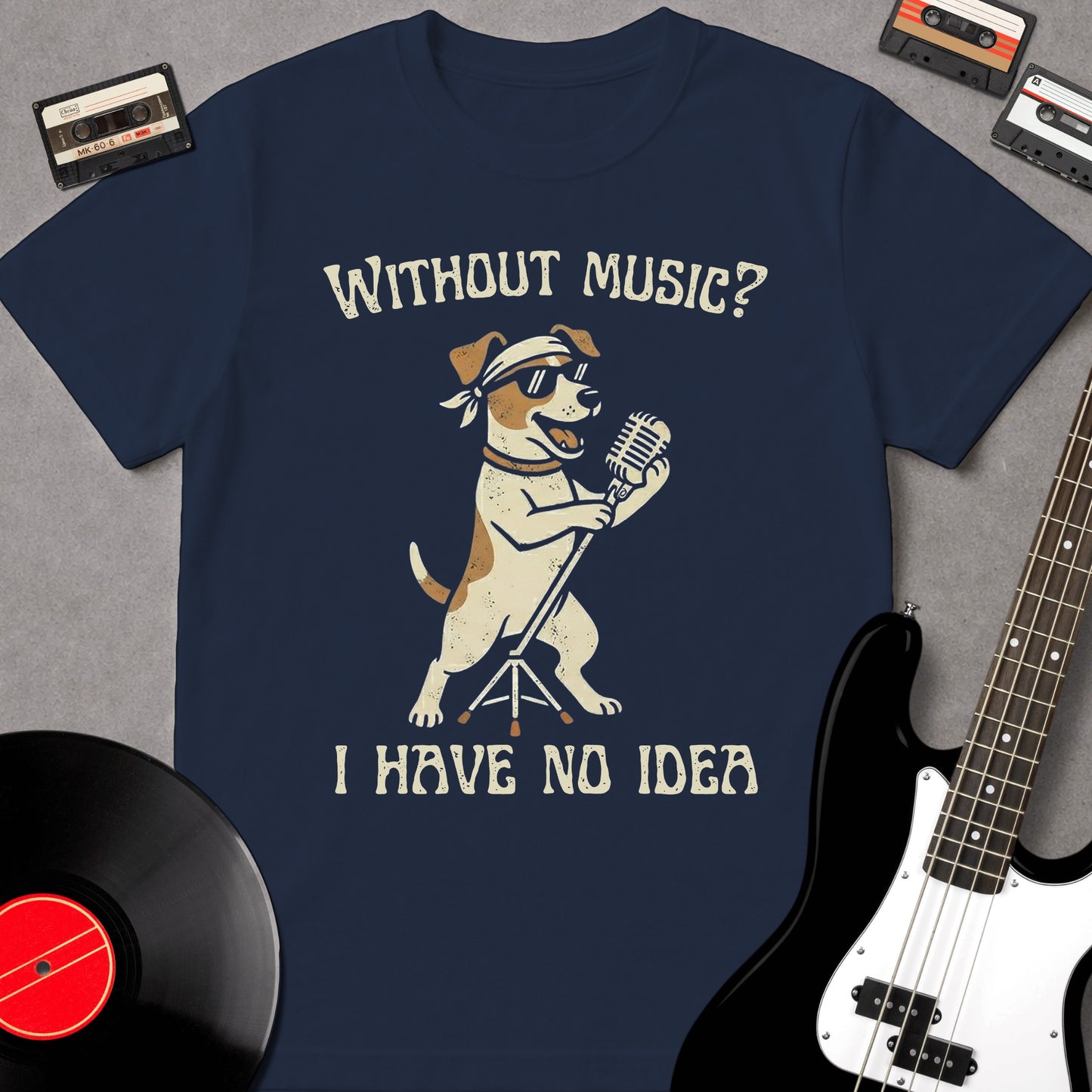 Without Music? I Have No Idea
