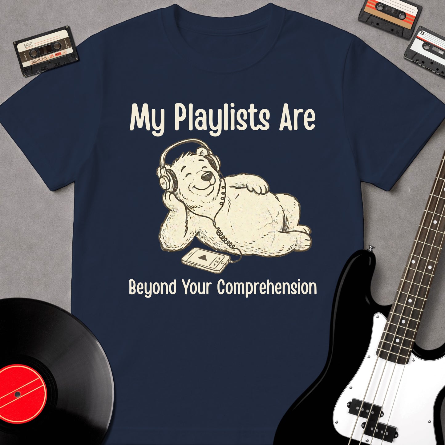 My Playlists Are Beyond Your Comprehension