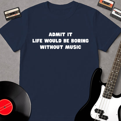 Life Would Be Boring Without Music