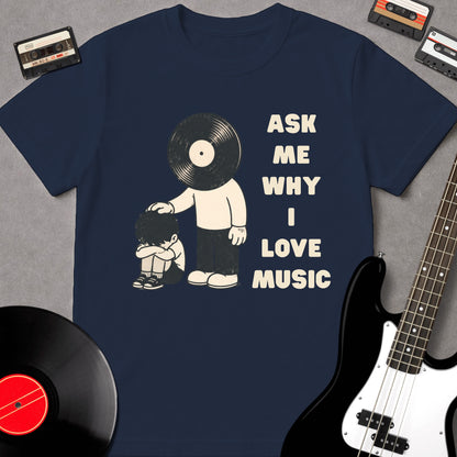 Ask Me Why I Love Music
