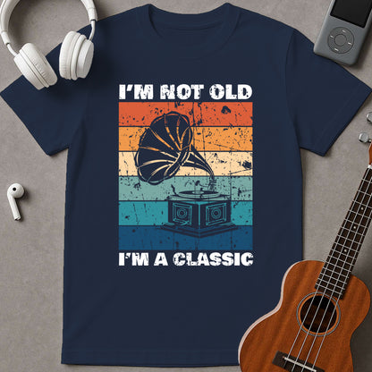 I'm Not Old I'm A Classic
