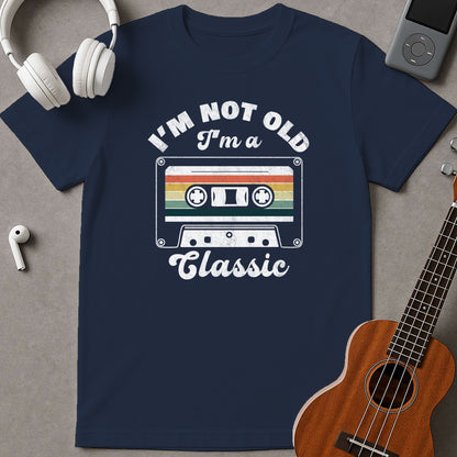 I'm Not Old I'm A Classic