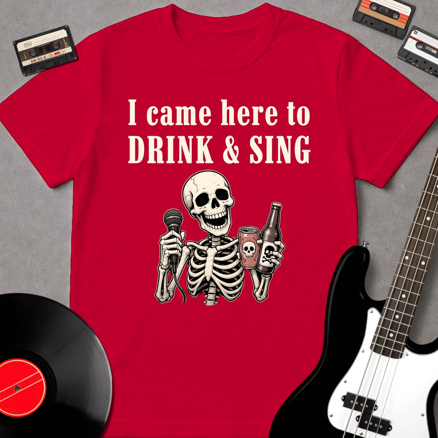 I Came Here To Drink & Sing