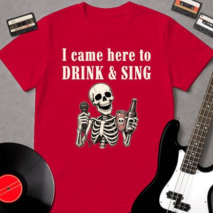I Came Here To Drink & Sing