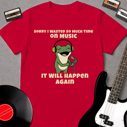Sorry I Wasted So Much Time On Music