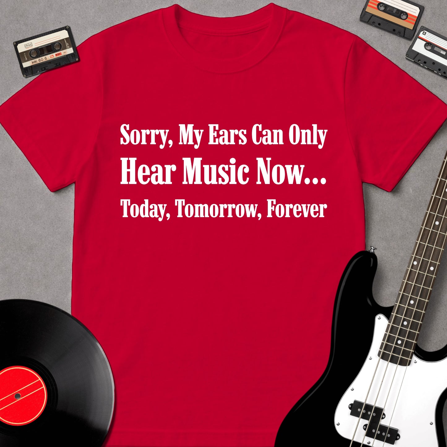Sorry, My Ears Can Only Hear Music