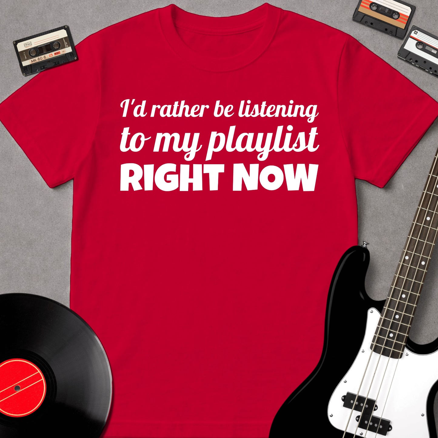 I'd Rather Be Listening To My Playlist Right Now