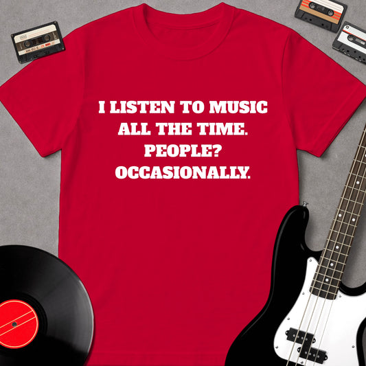 I Listen To Music All The Time