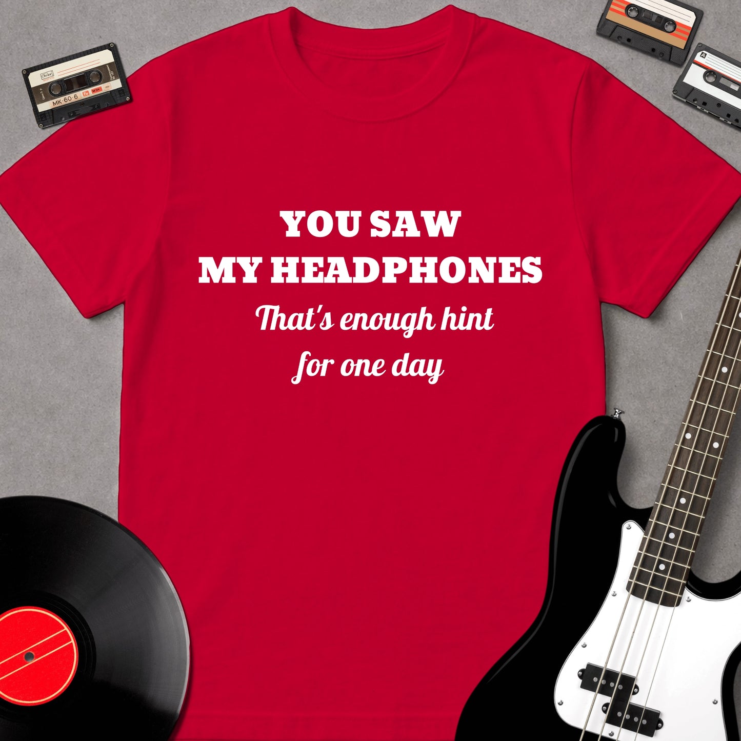 You Saw My Headphones