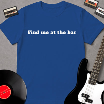 Find Me At The Bar