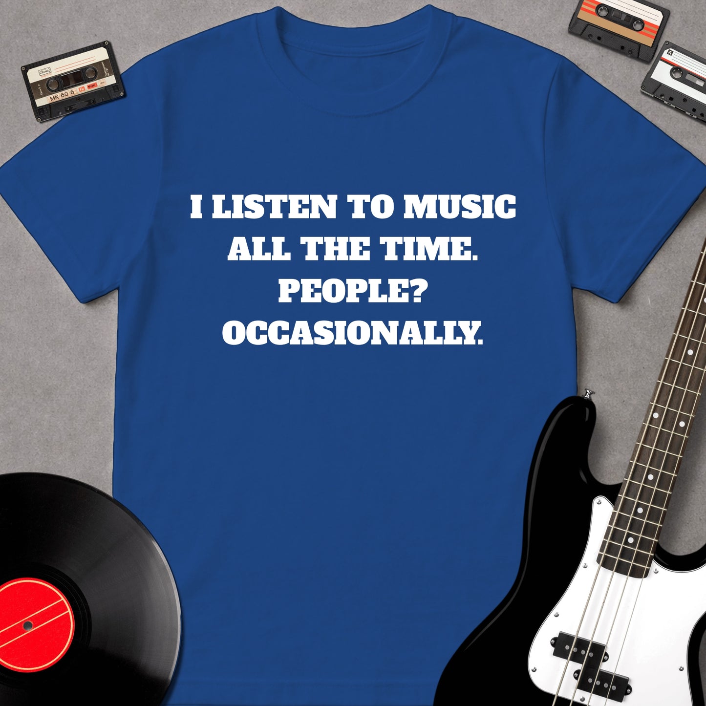 I Listen To Music All The Time