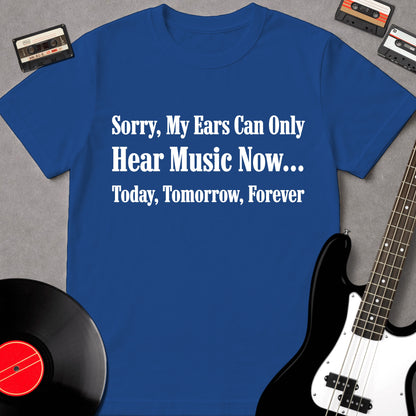 Sorry, My Ears Can Only Hear Music