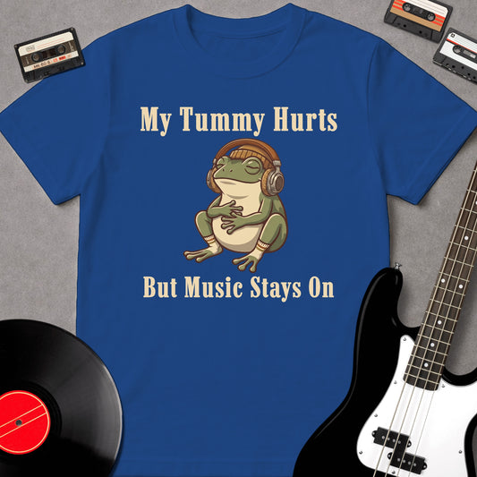 My Tummy Hurts But Music Stays On