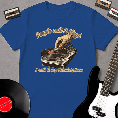 People Call It Vinyl, I Call It My Masterpiece