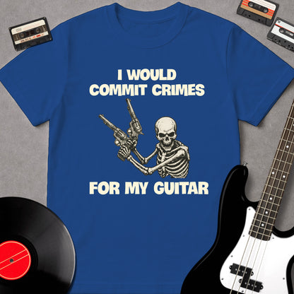 I Would Commit Crimes For My Guitar
