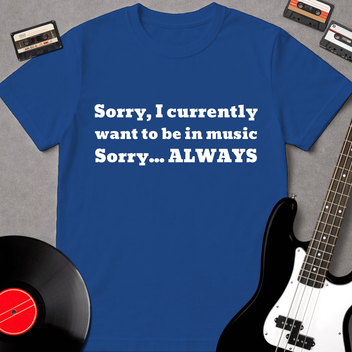 Sorry I Currently Want To Be In Music