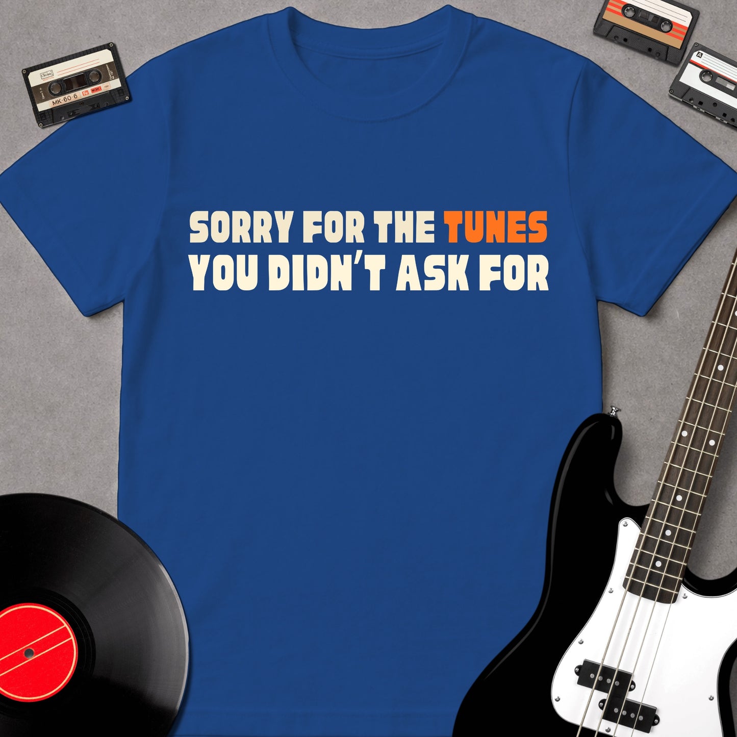 Sorry For The Tunes You Didn't Ask For