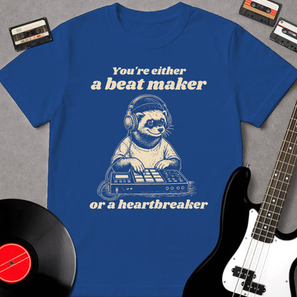 You're Either A Beat Maker Or A Heart Breaker