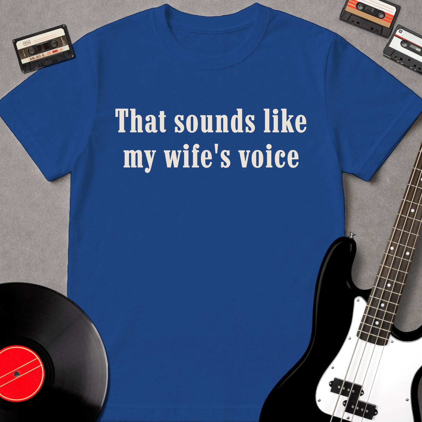 That Sounds Like My Wife's Voice