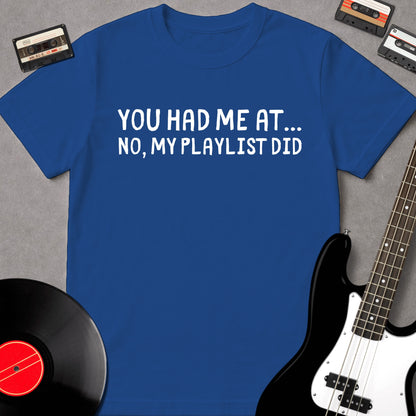 You Had Me At... No, My Playlist Did