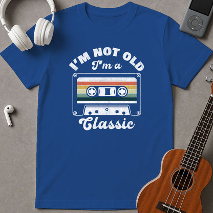 I'm Not Old I'm A Classic