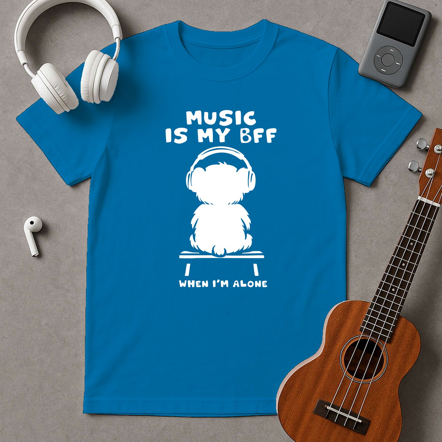 Music Is My BFF When I'm Alone