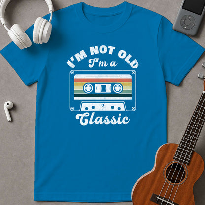 I'm Not Old I'm A Classic