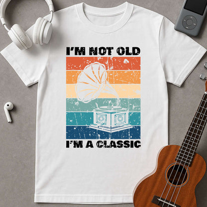 I'm Not Old I'm A Classic