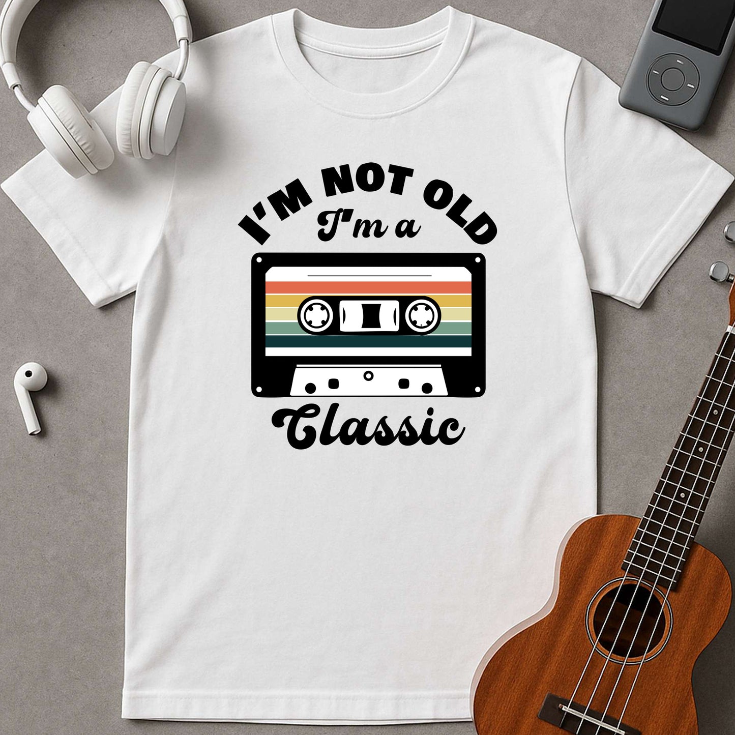 I'm Not Old I'm A Classic