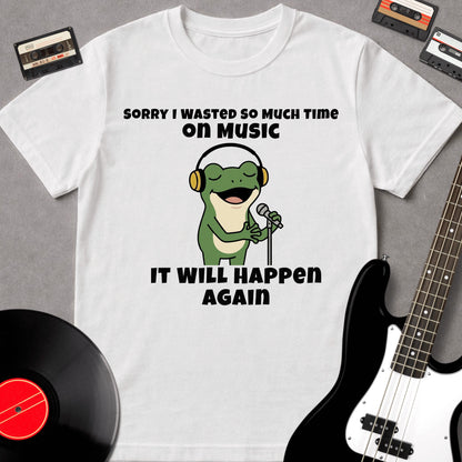 Sorry I Wasted So Much Time On Music
