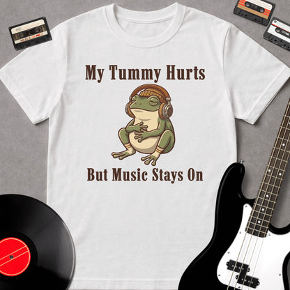 My Tummy Hurts But Music Stays On