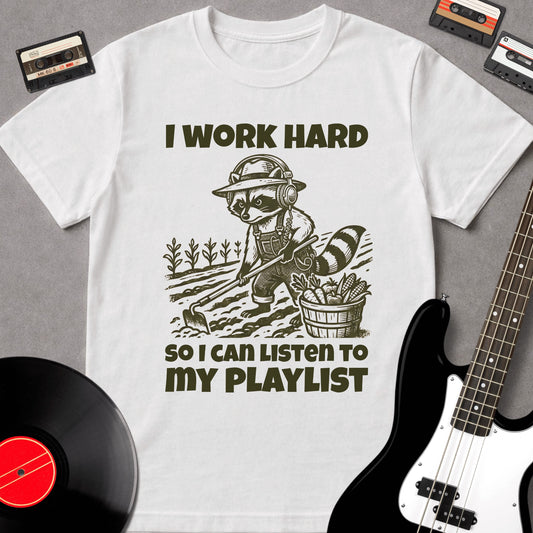 I Work Hard So I Can Listen To My Playlist