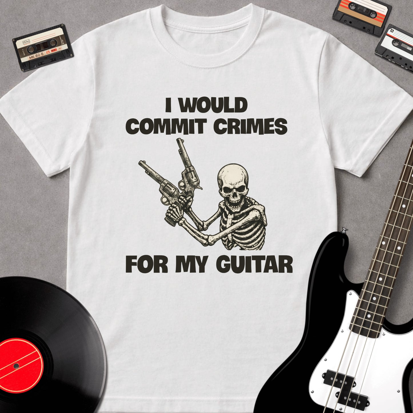 I Would Commit Crimes For My Guitar