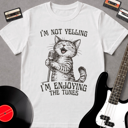 I'm Not Yelling, I'm Enjoying The Tunes