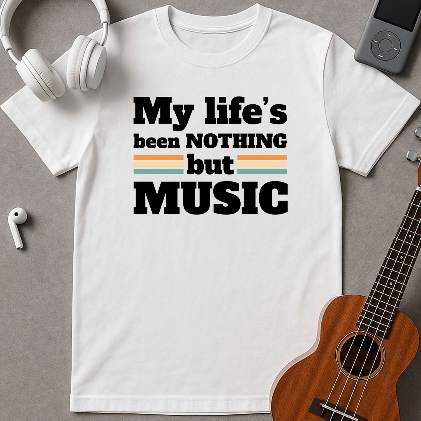 My Life's Been Nothing But Music